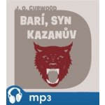 Barí, syn Kazanův - Curwood - čte Brousek Ondřej – Hledejceny.cz