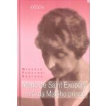 Persane-Nastorg Michele: Marie de Saint Exupéry - hvězda Malého prince Kniha – Hledejceny.cz
