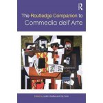 Routledge Companion to Commedia Dell'arte – Hledejceny.cz