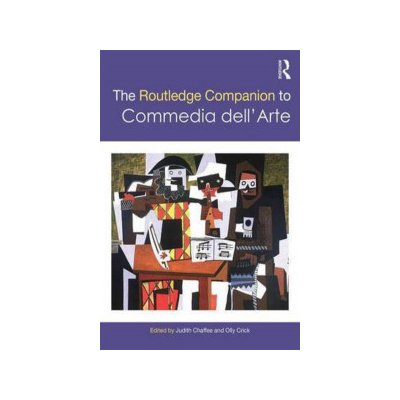 Routledge Companion to Commedia Dell'arte – Hledejceny.cz