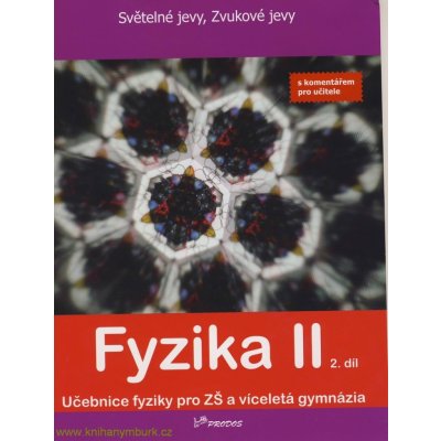 Fyzika II - 2. díl učebnice pro ZŠ a víceletá gymnázia - Banáš P., Holubová R., Kubínek R. – Hledejceny.cz