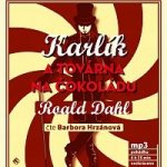 Dahl - Karlík A Továrna Na Čokoládu Mp3 - Hrzánová Barbora CD – Zbozi.Blesk.cz