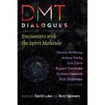 Dmt Dialogues: Encounters with the Spirit Molecule - Luke David – Sleviste.cz
