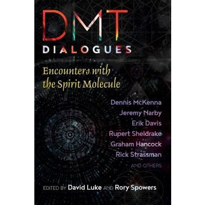 Dmt Dialogues: Encounters with the Spirit Molecule - Luke David – Sleviste.cz