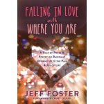 Falling In Love with Where You Are Foster JeffPaperback – Sleviste.cz