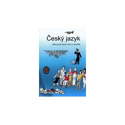 Český jazyk pro 8 ročník pracovní sešit - Vladimíra Bičíková Zdeněk Topil František Šafránek