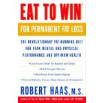 Eat to Win for Permanent Fat Loss: The Revolutionary Fat-Burning Diet for Peak Mental and Physical Performance and Optimum Health Haas Robert Paperback – Hledejceny.cz