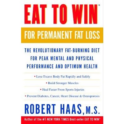 Eat to Win for Permanent Fat Loss: The Revolutionary Fat-Burning Diet for Peak Mental and Physical Performance and Optimum Health Haas Robert Paperback – Hledejceny.cz