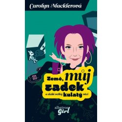 Země, můj zadek a další velký kulatý věci - Carolyn Macklerová