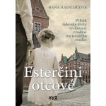 Esterčini otcové - Hana Raduličová – Sleviste.cz