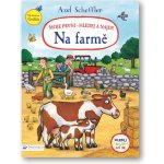 Axel Scheffler Moje první - hledej a najdi! Na farmě – Hledejceny.cz