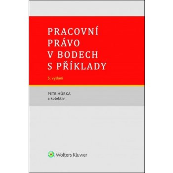 Petr Hůrka Pracovní právo v bodech s příklady