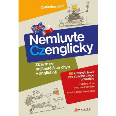 Nemluvte Czenglicky. Zbavte se nejčastějších chyb v angličtině - Catherine Land