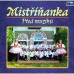 Mistříňanka - Před muzikú CD – Hledejceny.cz