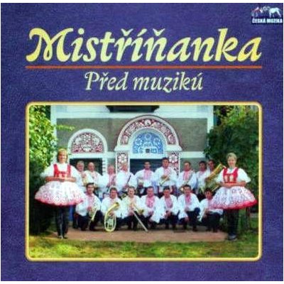 Mistříňanka - Před muzikú CD – Hledejceny.cz