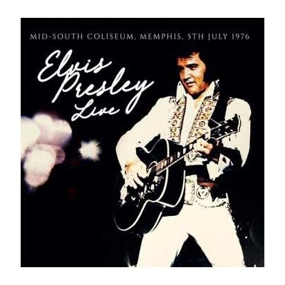 Elvis Presley - Elvis Presley Live Mid-South Coliseum, Memphis, 5th July 1976 LTD NUM LP – Hledejceny.cz