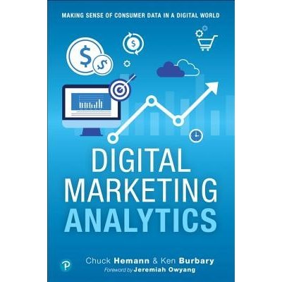 Digital Marketing Analytics: Making Sense of Consumer Data in a Digital World Hemann ChuckPaperback – Zbozi.Blesk.cz