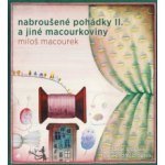 Nabroušené pohádky a jiné macourkoviny II. - Macourek Miloš – Zboží Mobilmania