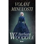 Volání minulosti - Barbara Woodová – Hledejceny.cz