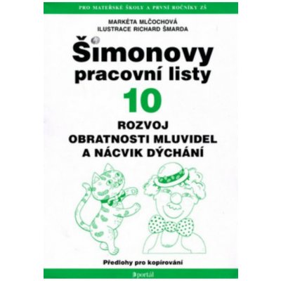 Mlčochová Markéta - Šimonovy pracovní listy 10 - Rozvoj obratnosti mluvidel a nácvik dýchání – Hledejceny.cz