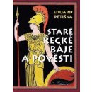 Staré řecké báje a pověsti - Petiška Eduard