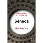 Seneca: The Basics - Trinacty, Christopher V. – Hledejceny.cz