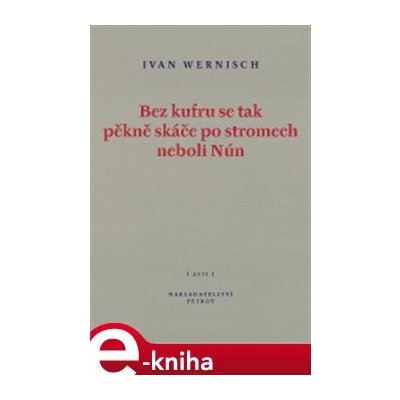 Bez kufru se tak pěkně skáče po stromech neboli Nún - Ivan Wernisch