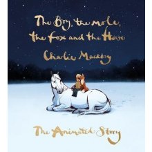 The Boy, the Mole, the Fox and the Horse: The Animated Story - Mackesy Charlie