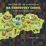 Ako bobrík cez prázdniny na vandrovky chodil – Hledejceny.cz