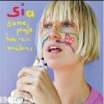 Sia - Some People Have Real Problems CD – Hledejceny.cz