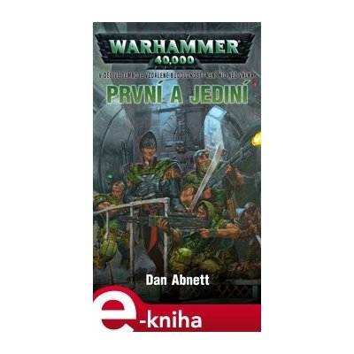 První a jediní. Warhammer 40 000 - Dan Abnett – Zboží Mobilmania