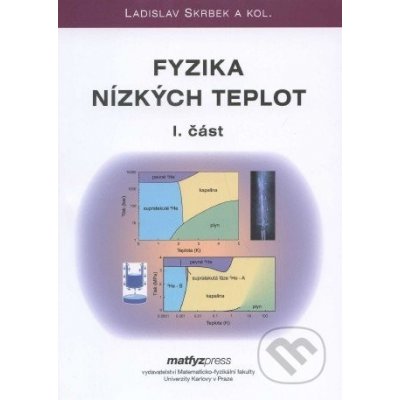 Fyzika nízkých teplot I. + II. část - Ladislav Skrbek a kol. – Hledejceny.cz