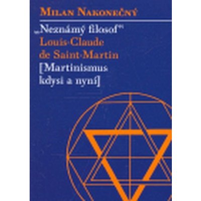 Neznámý filosof Louis-Claude de Saint Martina - Milan Nakonečný