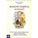 Bohové starých Slovanů. První kniha, která představuje naše stará božstva a příběhy s nimi spojené - Peter Weleslav Kuzmišín