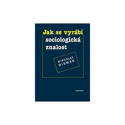 Disman, Miroslav - Jak se vyrábí sociologická znalost – Zbozi.Blesk.cz