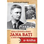 Sága o životě a smrti Jana Bati a jeho.. - Miroslav Ivanov – Hledejceny.cz