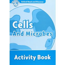 OXFORD READ AND DISCOVER Level 6: CELLS AND MICROBES ACTIVIT