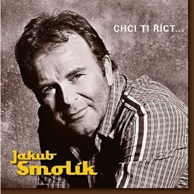 Jakub Smolík - Chci ti říct… CD – Hledejceny.cz