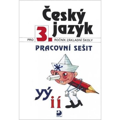 Český jazyk pro 3.ročník základní školy - Pracovní sešit - a kolektiv Konopková – Hledejceny.cz