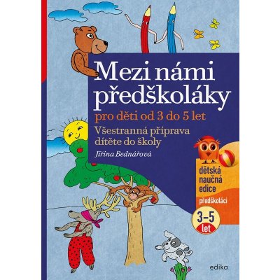 Mezi námi předškoláky pro děti od 3 do 5, 4. vydání - Jiřina Bednářová – Hledejceny.cz