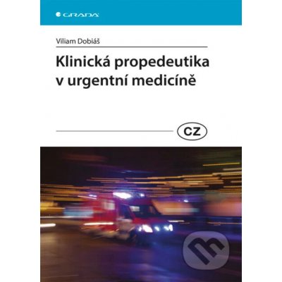 Klinická propedeutika v urgentní medicíně - Viliam Dobiáš – Hledejceny.cz