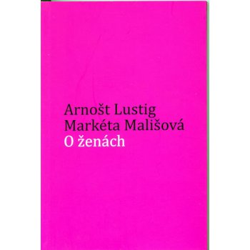 O ženách - Lustig Arnošt, Mališová Markéta