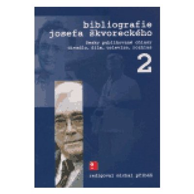 Bibliografie Josefa Škvoreckého 2 svazek 2, česky publikované dílo, divadlo, film, televize, rozhlas Michal Přibáň – Hledejceny.cz