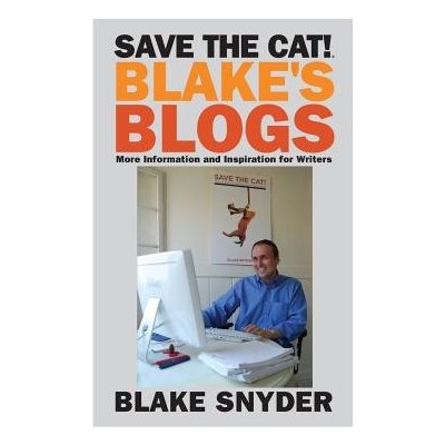 Save the Cat! Blake's Blogs: More Information and Inspiration for Writers Snyder BlakePaperback – Zboží Mobilmania