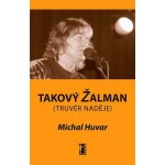 Takový Žalman. Truvér naděje - Michal Huvar – Hledejceny.cz