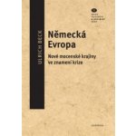 Německá Evropa. Nové mocenské krajiny ve znamení krize - Alena Bakešová, Ulrich Beck - Filosofia – Hledejceny.cz