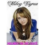 Milníky na mé cestě - Vlastní životopis hlavní hrdinky seriálu Hannah Montana - Cyrus Miley – Hledejceny.cz