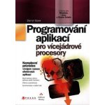 Programování aplikací pro vícejádrové procesory - Darryl Grove – Sleviste.cz