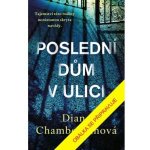 Poslední dům v ulici - Diane Chamberlain – Hledejceny.cz