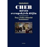 Cheb město evropských dějin - Frank, Boldt – Sleviste.cz